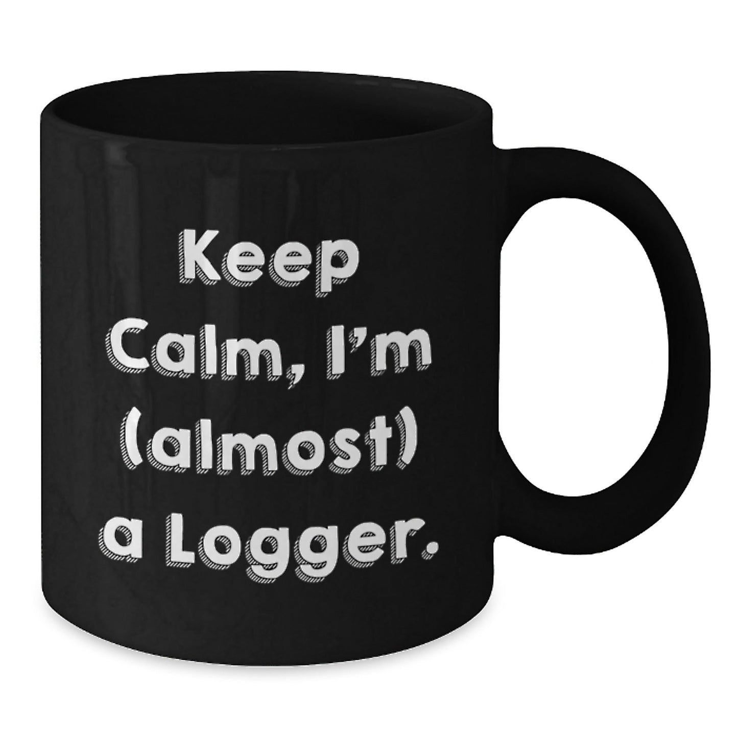 Funny Logger Gifts from Friends for Christmas Logger Lovers, Keep Calm I'm Almost A Logger Black Coffee Mug, 11oz or 15oz Black Ceramic Mug - The Buy Boom