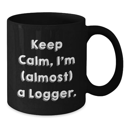 Funny Logger Gifts from Friends for Christmas Logger Lovers, Keep Calm I'm Almost A Logger Black Coffee Mug, 11oz or 15oz Black Ceramic Mug - The Buy Boom
