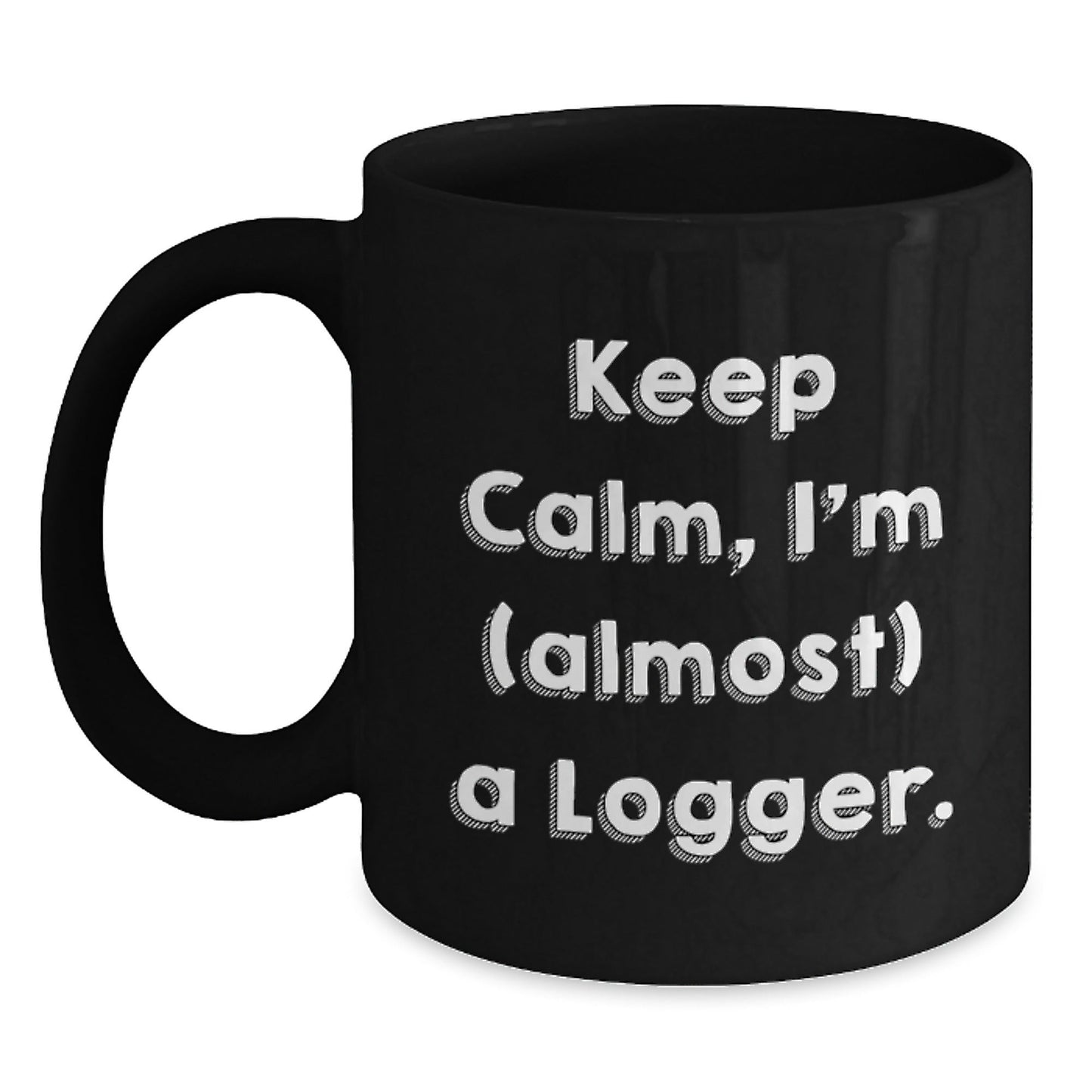 Funny Logger Gifts from Friends for Christmas Logger Lovers, Keep Calm I'm Almost A Logger Black Coffee Mug, 11oz or 15oz Black Ceramic Mug - The Buy Boom