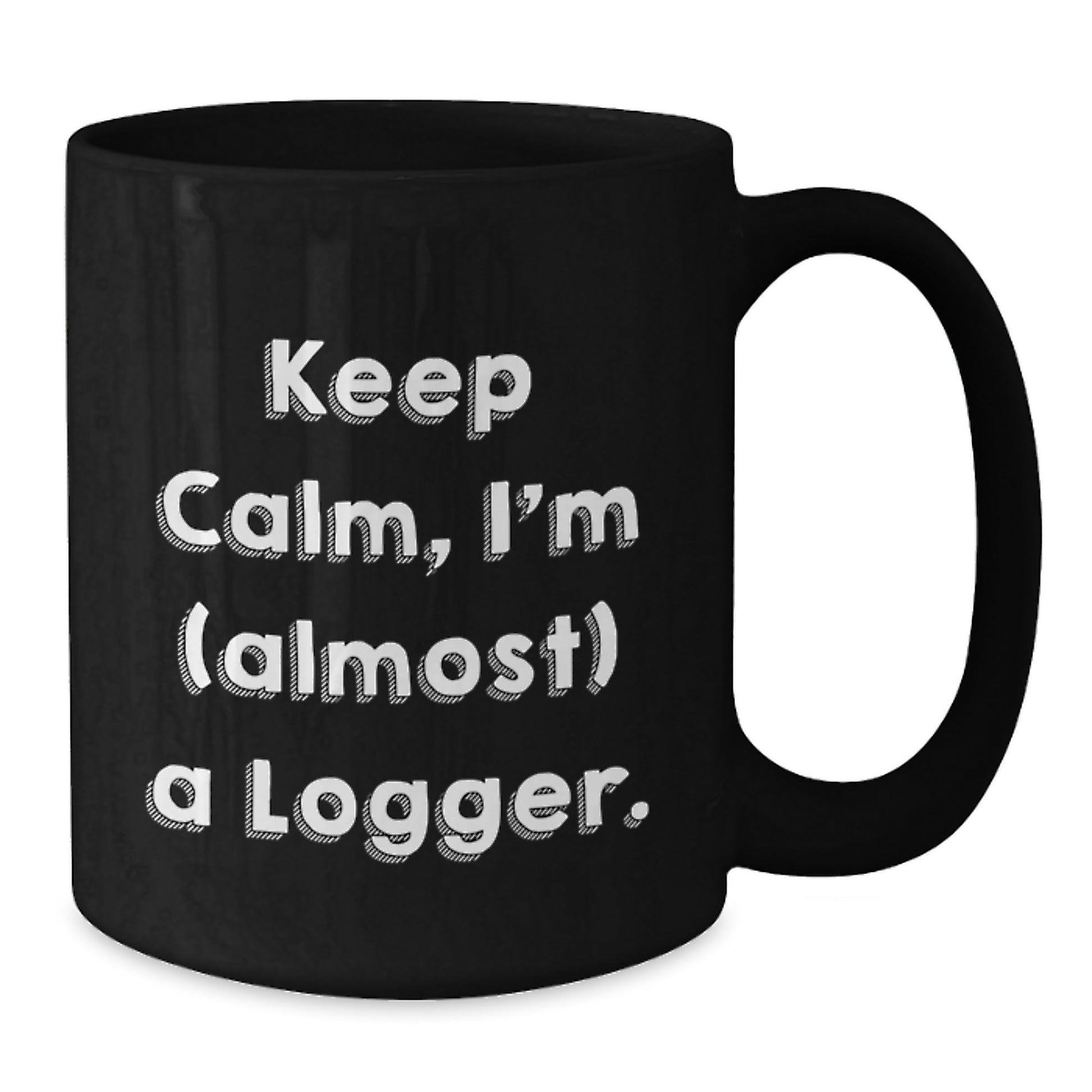 Funny Logger Gifts from Friends for Christmas Logger Lovers, Keep Calm I'm Almost A Logger Black Coffee Mug, 11oz or 15oz Black Ceramic Mug - The Buy Boom