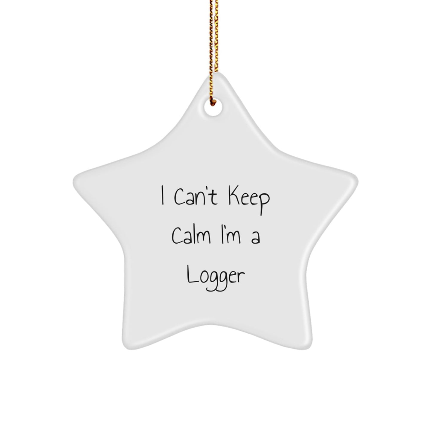 Funny Logger Gifts from Friends, I Can't Keep Calm I'm A Logger Star Ornament for Christmas - The Buy Boom