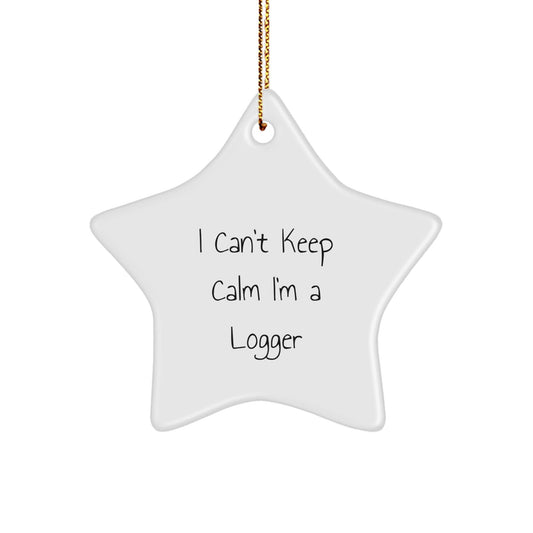 Funny Logger Gifts from Friends, I Can't Keep Calm I'm A Logger Star Ornament for Christmas - The Buy Boom