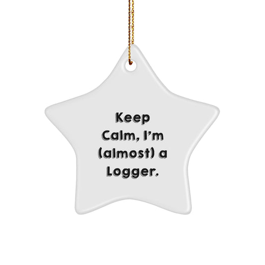 Funny Logger Gifts from Friends, Star Ornament Keep Calm I'm (almost) A Logger for Men, Unique Christmas Decorations - The Buy Boom