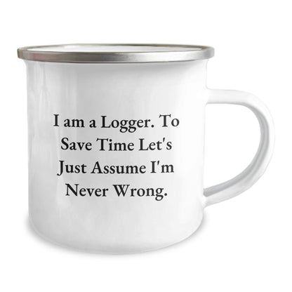Funny Logger Gifts - Logger Camping Mug for Men - I Am A Logger Gifts from Friends for Logger - 12 oz Stainless Steel - The Buy Boom