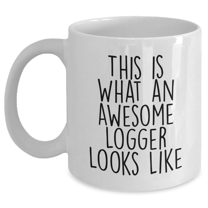 Funny Logger Gifts This Is What Awesome Looks Like White Coffee Mug for Father's Day, Gifts from Men to Logger, Unique Logger Mug - The Buy Boom