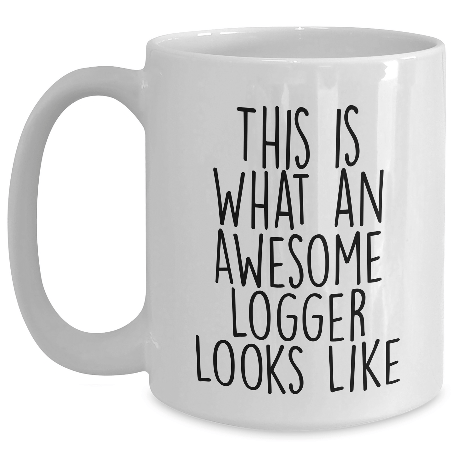 Funny Logger Gifts This Is What Awesome Looks Like White Coffee Mug for Father's Day, Gifts from Men to Logger, Unique Logger Mug - The Buy Boom