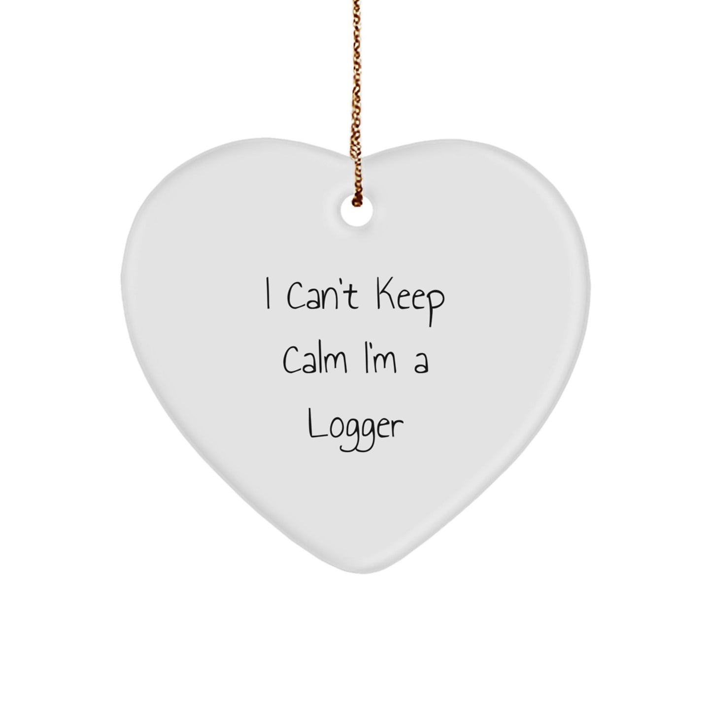 Funny Logger Heart Ornament, 'I Can't Keep Calm I'm A Logger' Christmas Unique Gift for Men, Women, Friends, Coworkers, Family - The Buy Boom