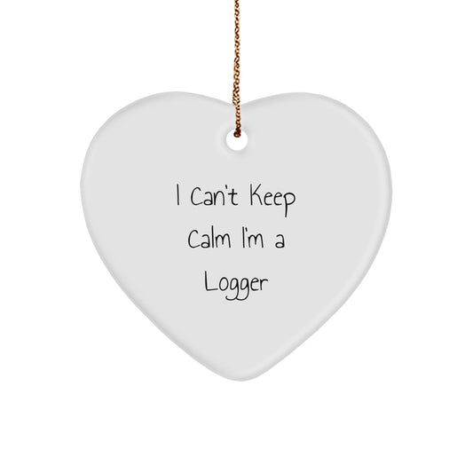 Funny Logger Heart Ornament, 'I Can't Keep Calm I'm A Logger' Christmas Unique Gift for Men, Women, Friends, Coworkers, Family - The Buy Boom