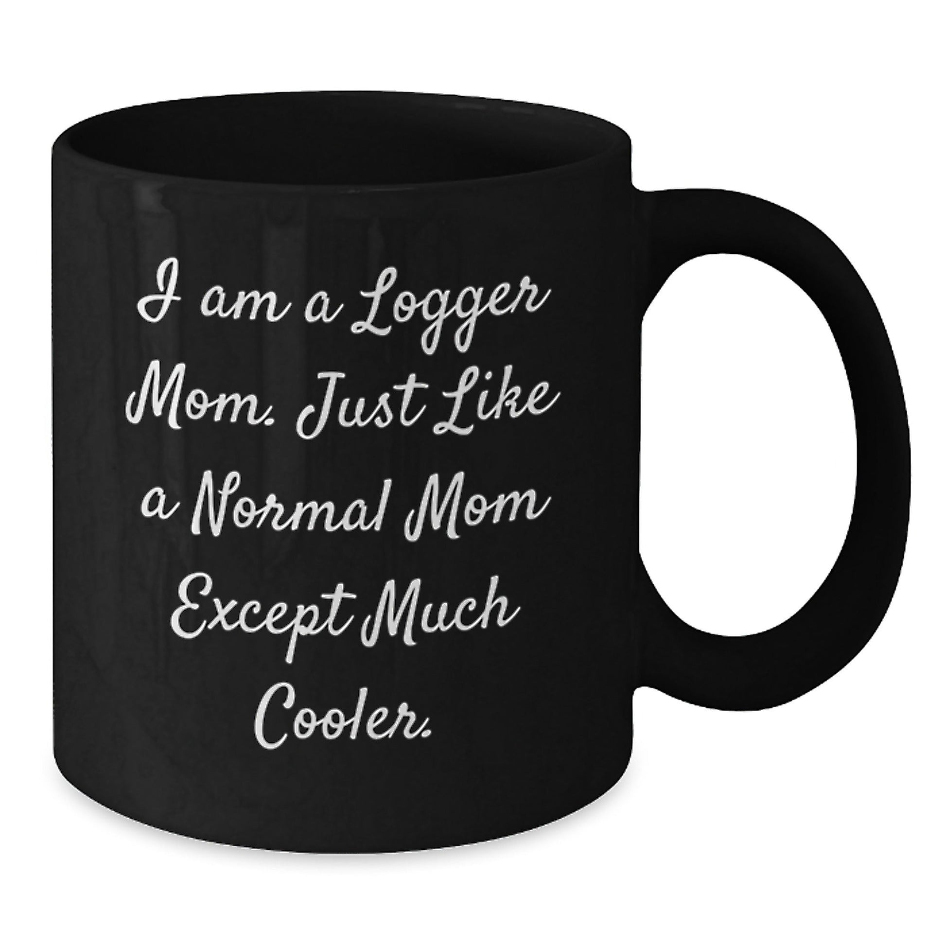 Funny Logger Mom Gifts for Men Women Logger Enthusiasts, Unique Black Coffee Mug, Christmas Unique Gifts from Family to Friends - The Buy Boom