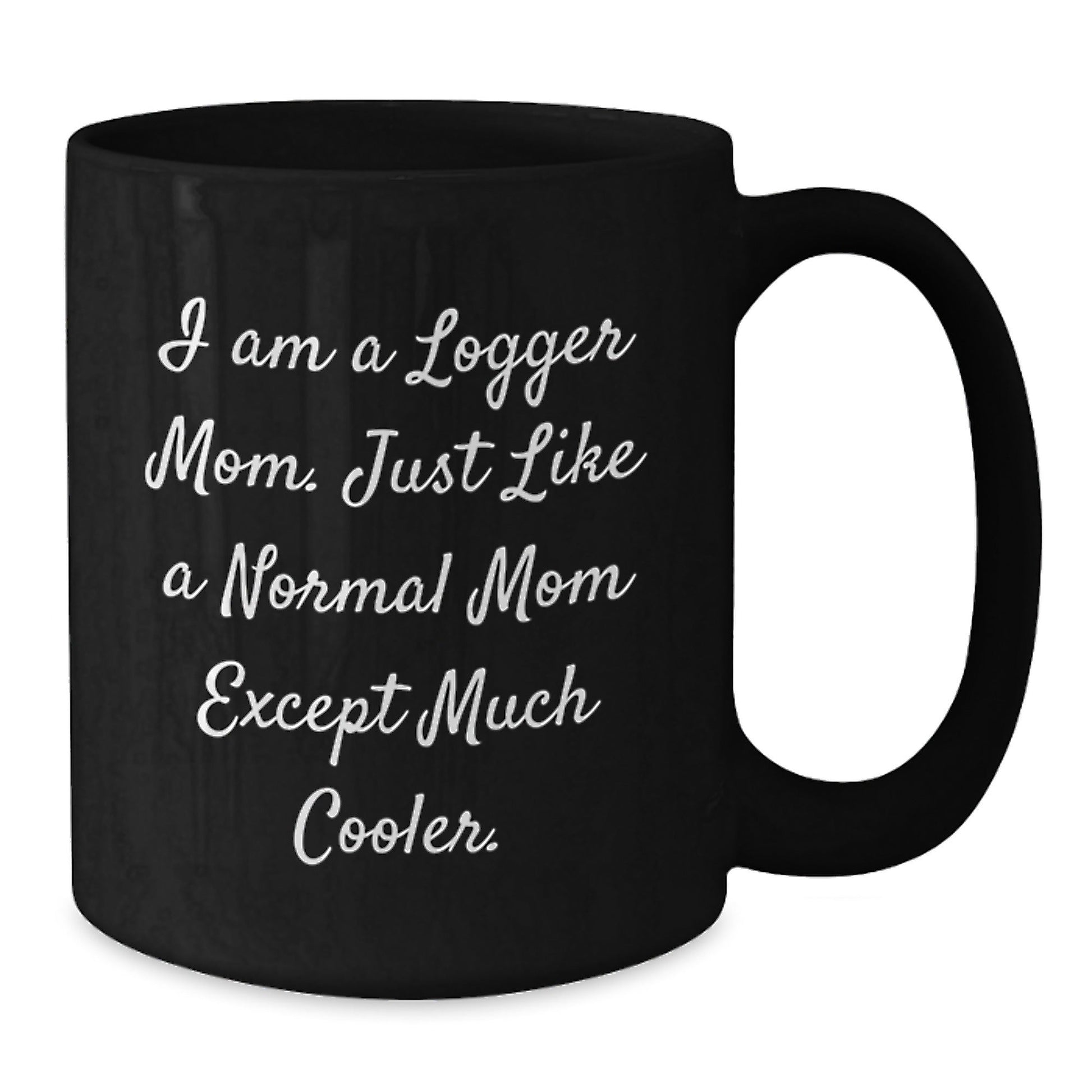 Funny Logger Mom Gifts for Men Women Logger Enthusiasts, Unique Black Coffee Mug, Christmas Unique Gifts from Family to Friends - The Buy Boom