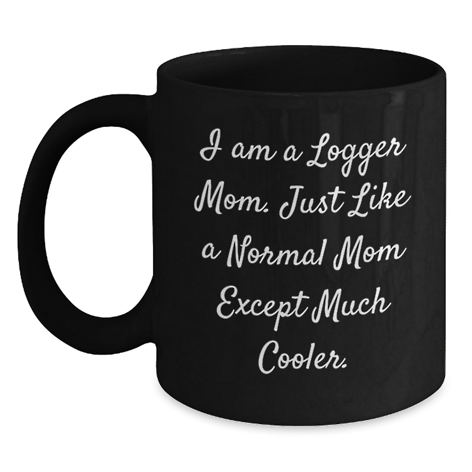 Funny Logger Mom Gifts for Men Women Logger Enthusiasts, Unique Black Coffee Mug, Christmas Unique Gifts from Family to Friends - The Buy Boom