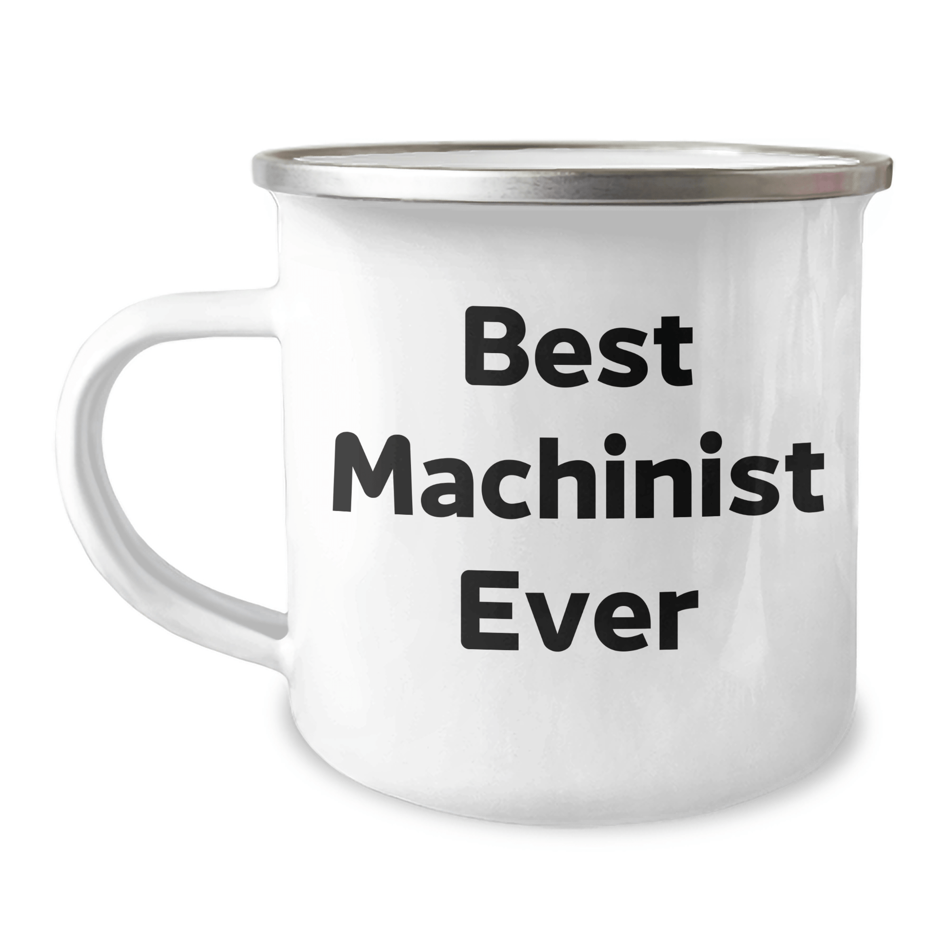 Funny Machinist Gifts for Men - Best Machinist Ever Quote, 12 oz Camping Mug Gifts from Family for Father's Day - The Buy Boom