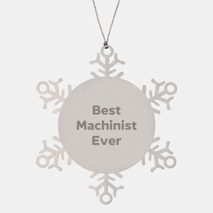 Funny Machinist Gifts from Men for Best Machinist Ever Snowflake Ornament, Unique Christmas Unique Gifts - The Buy Boom