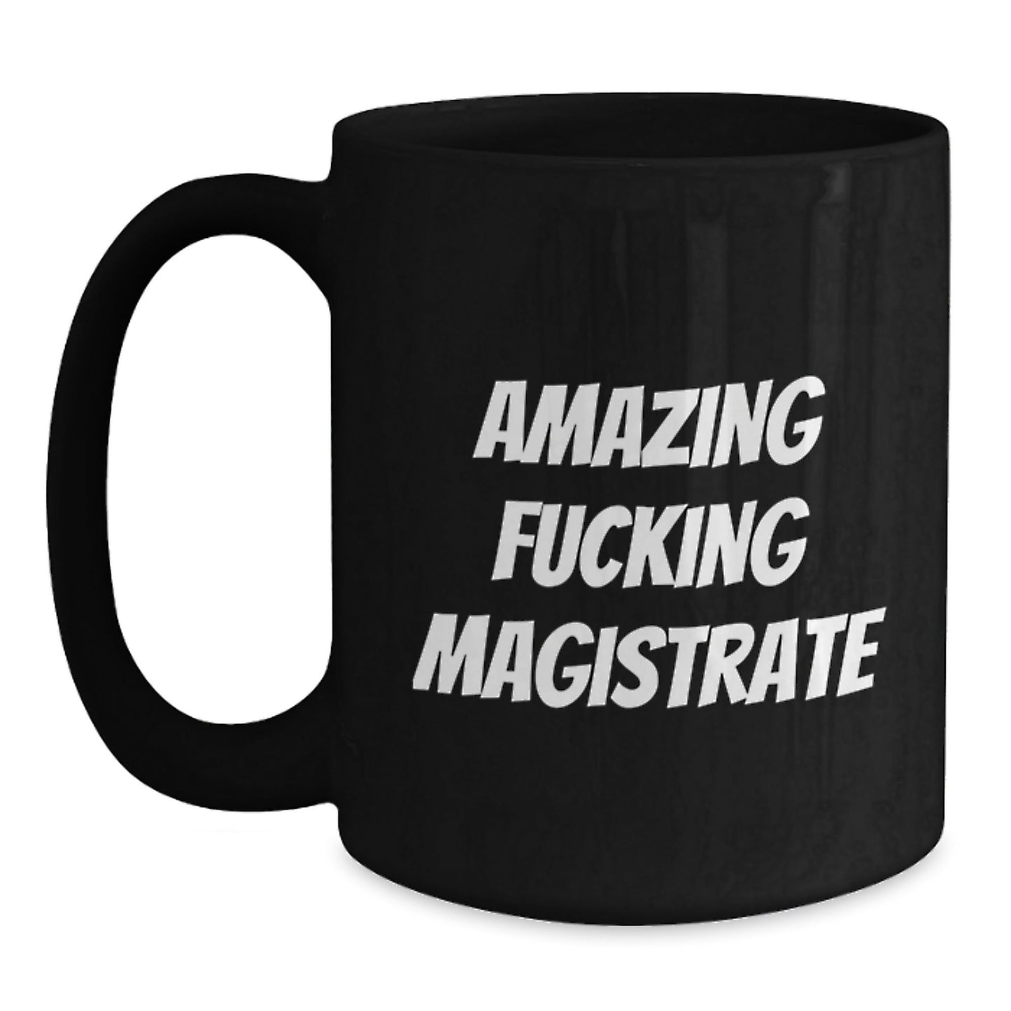 Funny Magistrate Gifts, Amazing F - king Magistrate Black Coffee Mug for Magistrate, Birthday Unique Gifts from Friends to Magistrate - The Buy Boom