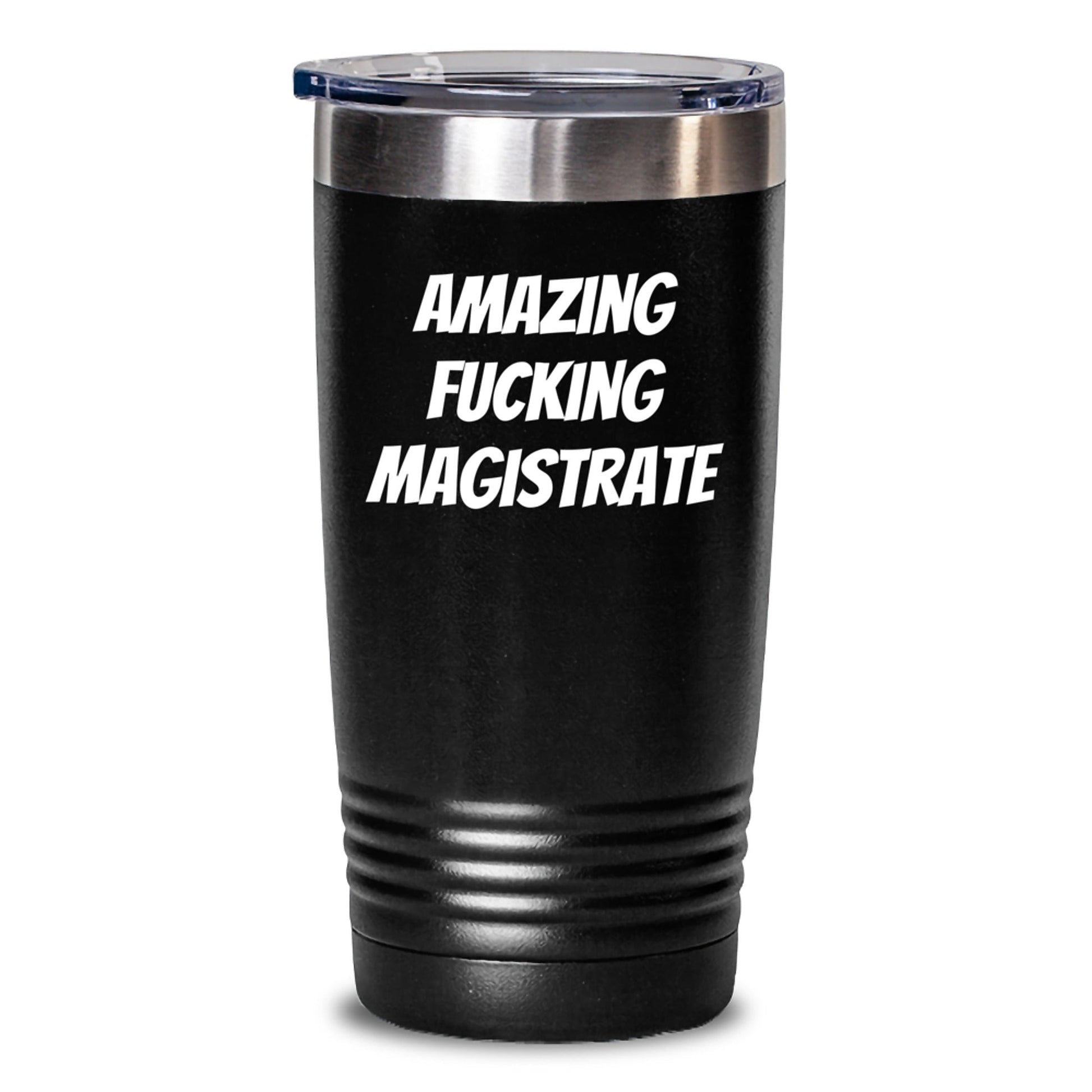 Funny Magistrate Gifts, 'Amazing F - king Magistrate' Quote Tumbler for Birthday, Gifts from Men to Magistrate, 20oz or 30oz Stainless Steel Tumbler - The Buy Boom