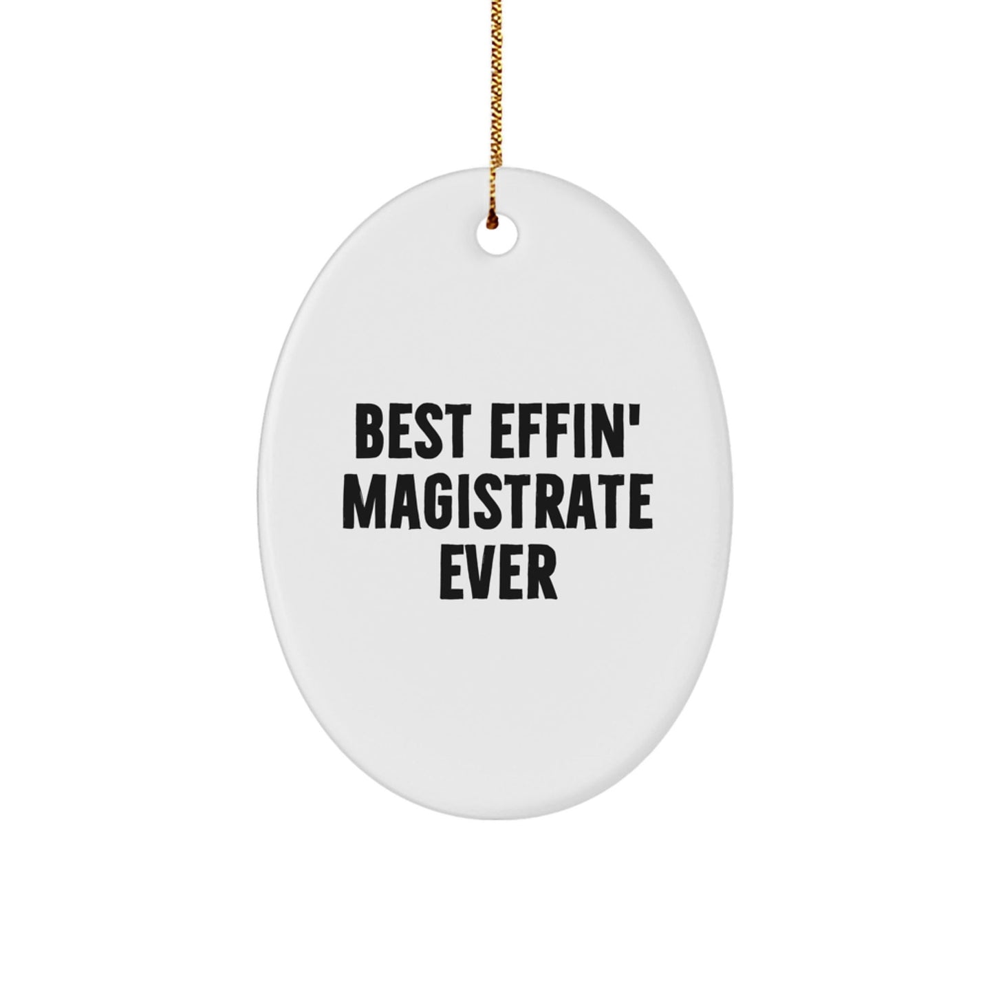 Funny Magistrate Gifts - Best Effin' Magistrate Ever Oval Ornament, White, 3.25'' Tall, Gifts from Friends, Family, Coworkers, for Magistrate, Christmas Unique Gifts - The Buy Boom