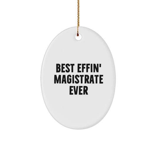 Funny Magistrate Gifts - Best Effin' Magistrate Ever Oval Ornament, White, 3.25'' Tall, Gifts from Friends, Family, Coworkers, for Magistrate, Christmas Unique Gifts - The Buy Boom
