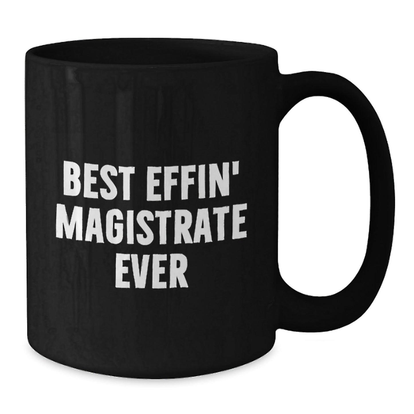 Funny Magistrate Gifts, Best Effin' Magistrate Ever Quote, Black Coffee Mug for Graduation, Gifts from Friends, Gifts for Magistrate - The Buy Boom