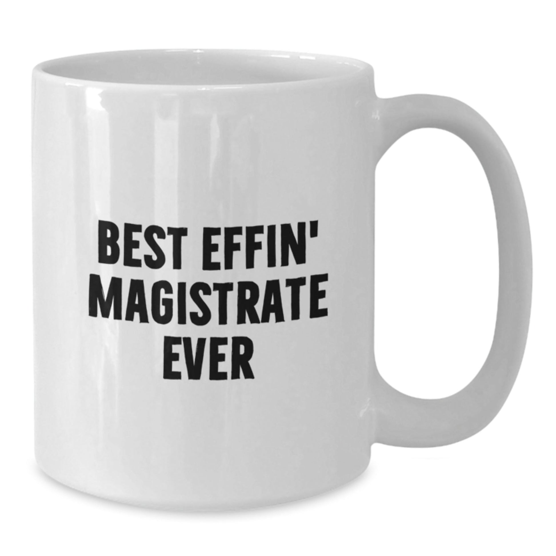 Funny Magistrate Gifts, Best Effin' White Coffee Mug for Graduation - Gifts from Friends - The Buy Boom