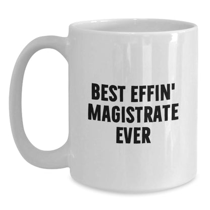 Funny Magistrate Gifts, Best Effin' White Coffee Mug for Graduation - Gifts from Friends - The Buy Boom