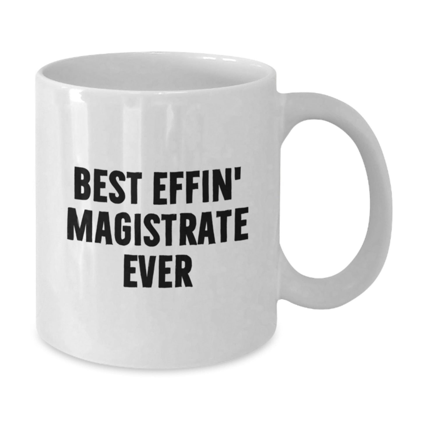 Funny Magistrate Gifts, Best Effin' White Coffee Mug for Graduation - Gifts from Friends - The Buy Boom