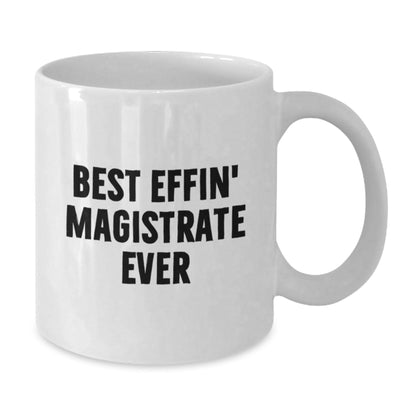 Funny Magistrate Gifts, Best Effin' White Coffee Mug for Graduation - Gifts from Friends - The Buy Boom