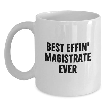 Funny Magistrate Gifts, Best Effin' White Coffee Mug for Graduation - Gifts from Friends - The Buy Boom