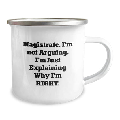 Funny Magistrate Gifts for Men Camping Mug - 'I'm Not Arguing. I'm Just Explaining Why I'm Right.' Unique Christmas Unique Gifts from Friends to Family - The Buy Boom