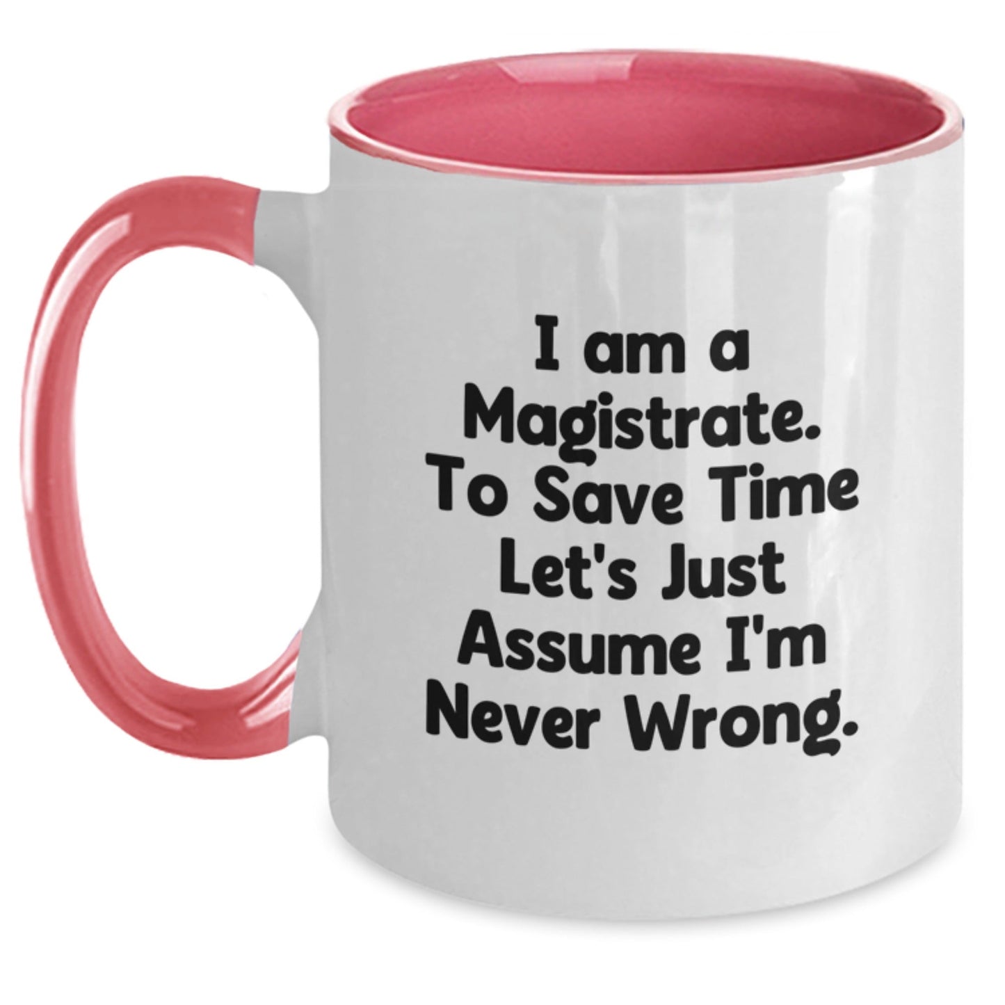 Funny Magistrate Gifts for Men from Friends - Two Tone Coffee Mug with 'I'm Never Wrong' Quote - Christmas Unique Presents - The Buy Boom