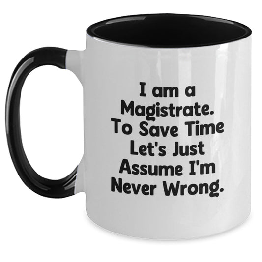 Funny Magistrate Gifts for Men from Friends - Two Tone Coffee Mug with 'I'm Never Wrong' Quote - Christmas Unique Presents - The Buy Boom