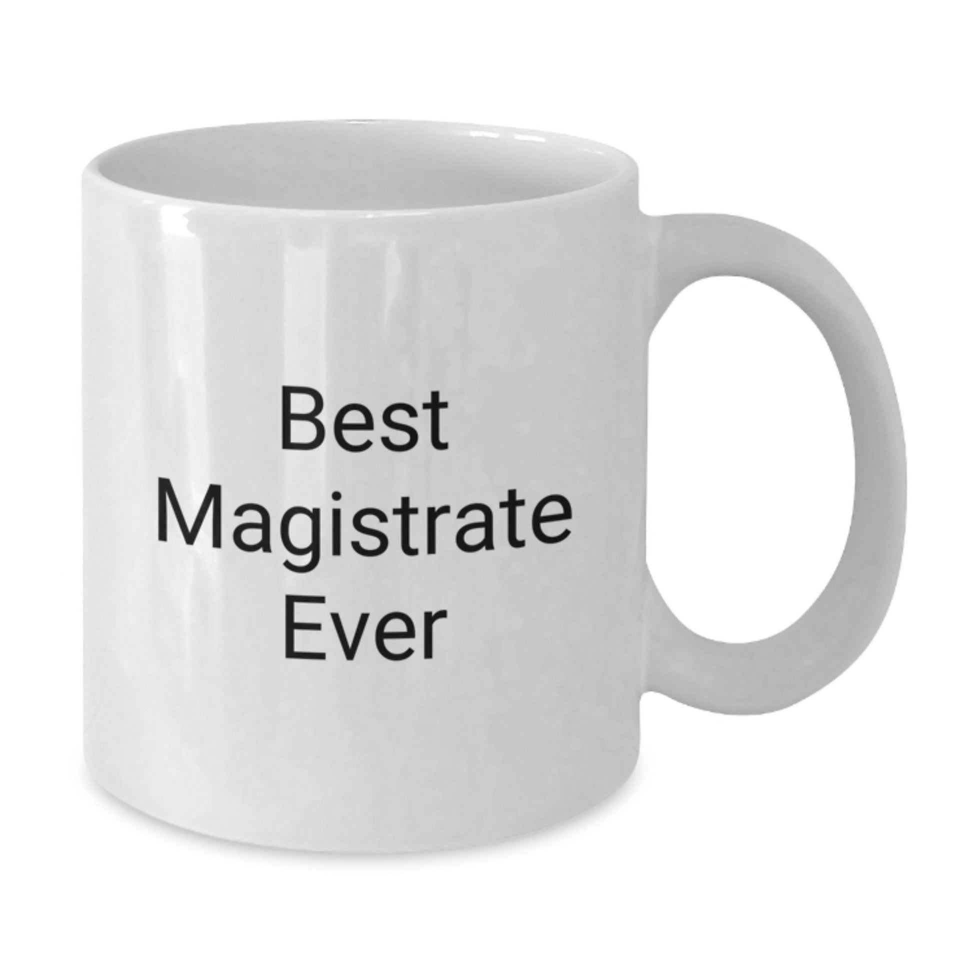 Funny Magistrate Gifts from Friends for Graduation Unique White Coffee Mugs - Best Magistrate Ever - The Buy Boom