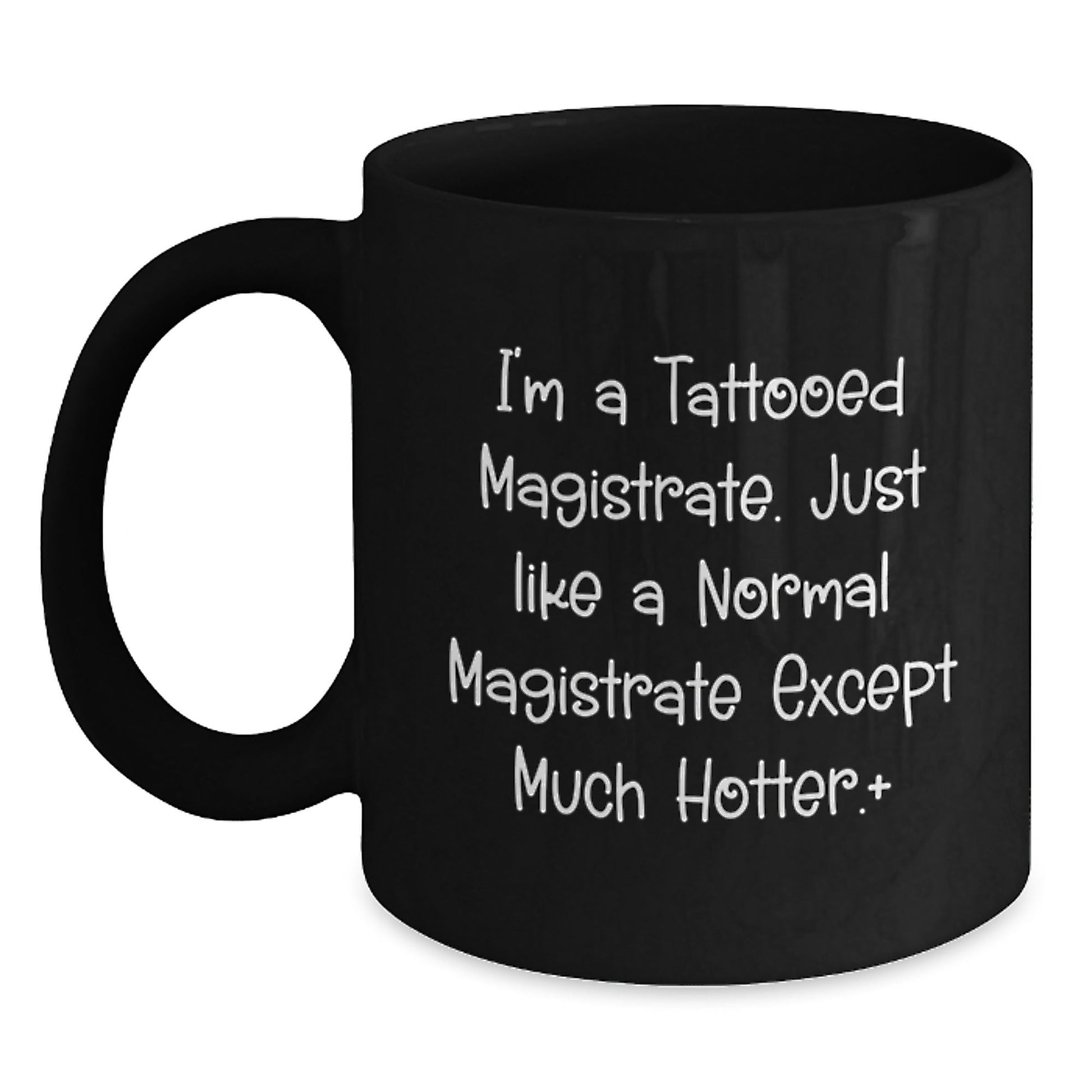 Funny Magistrate Gifts - I'm A Tattooed Magistrate... Black Coffee Mug for Birthday, Gifts from Friends to Coworkers - The Buy Boom