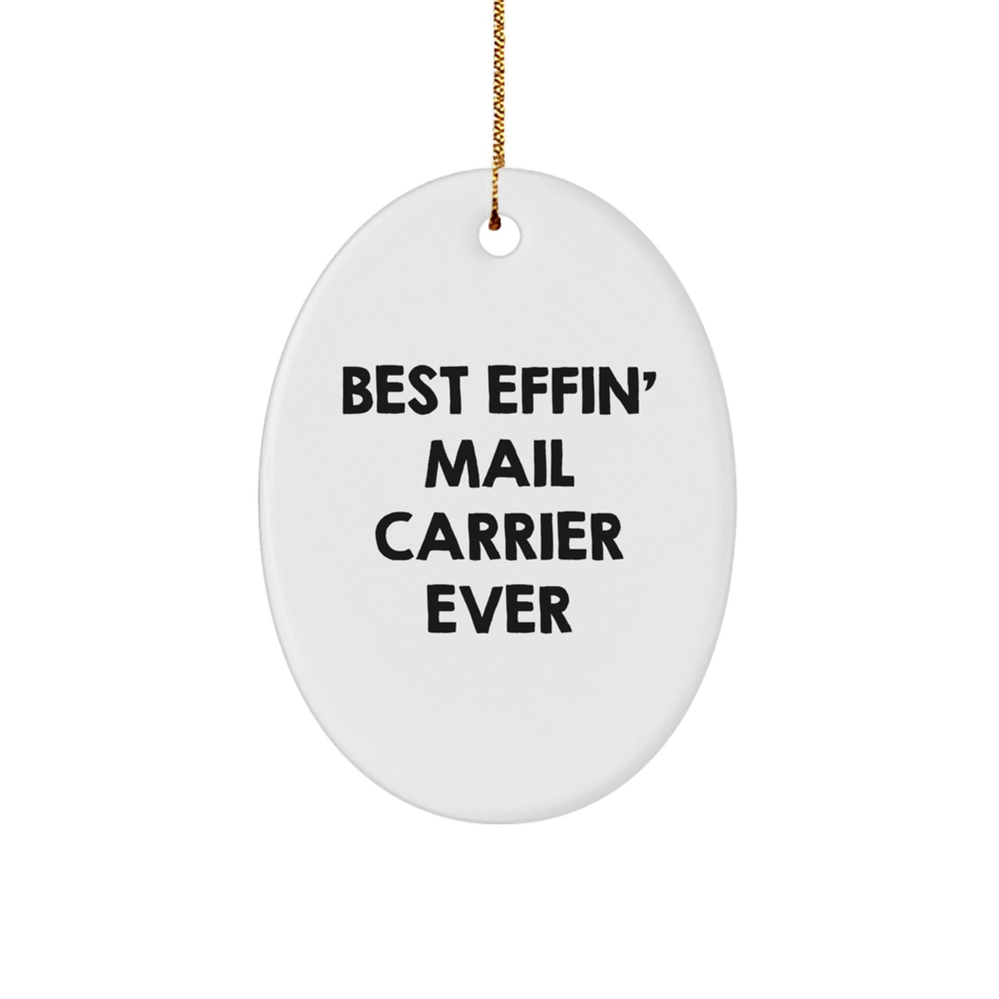 Funny Mail Carrier Gift, Oval Ornament, Best Effin' Mail Carrier Ever for Christmas, Gifts from Family to Mail Carrier - The Buy Boom