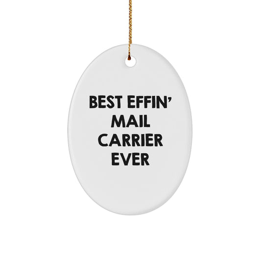 Funny Mail Carrier Gift, Oval Ornament, Best Effin' Mail Carrier Ever for Christmas, Gifts from Family to Mail Carrier - The Buy Boom