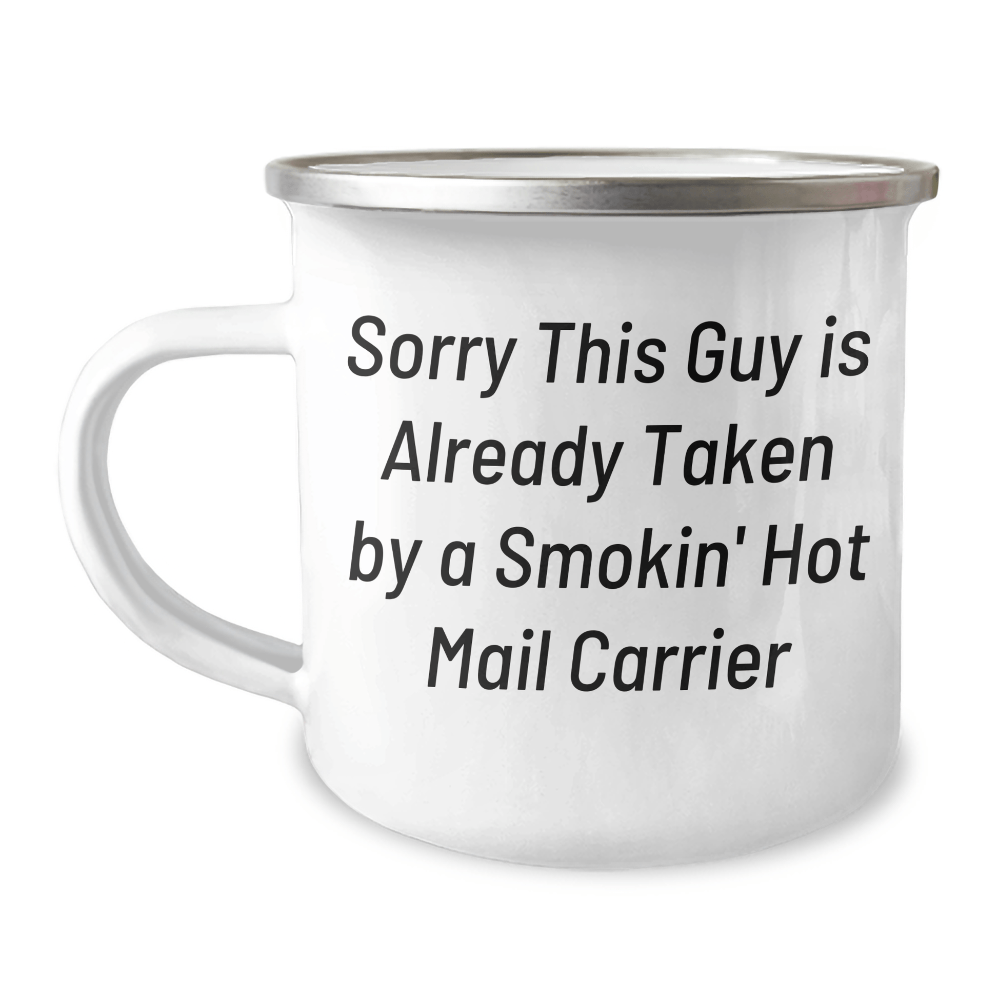 Funny Mail Carrier Gifts for Him, Sorry This Guy Is Already Taken By A Smokin' Hot Mail Carrier Stainless Steel Camping Mug, Ideal Gift for Father's Day from Family - The Buy Boom