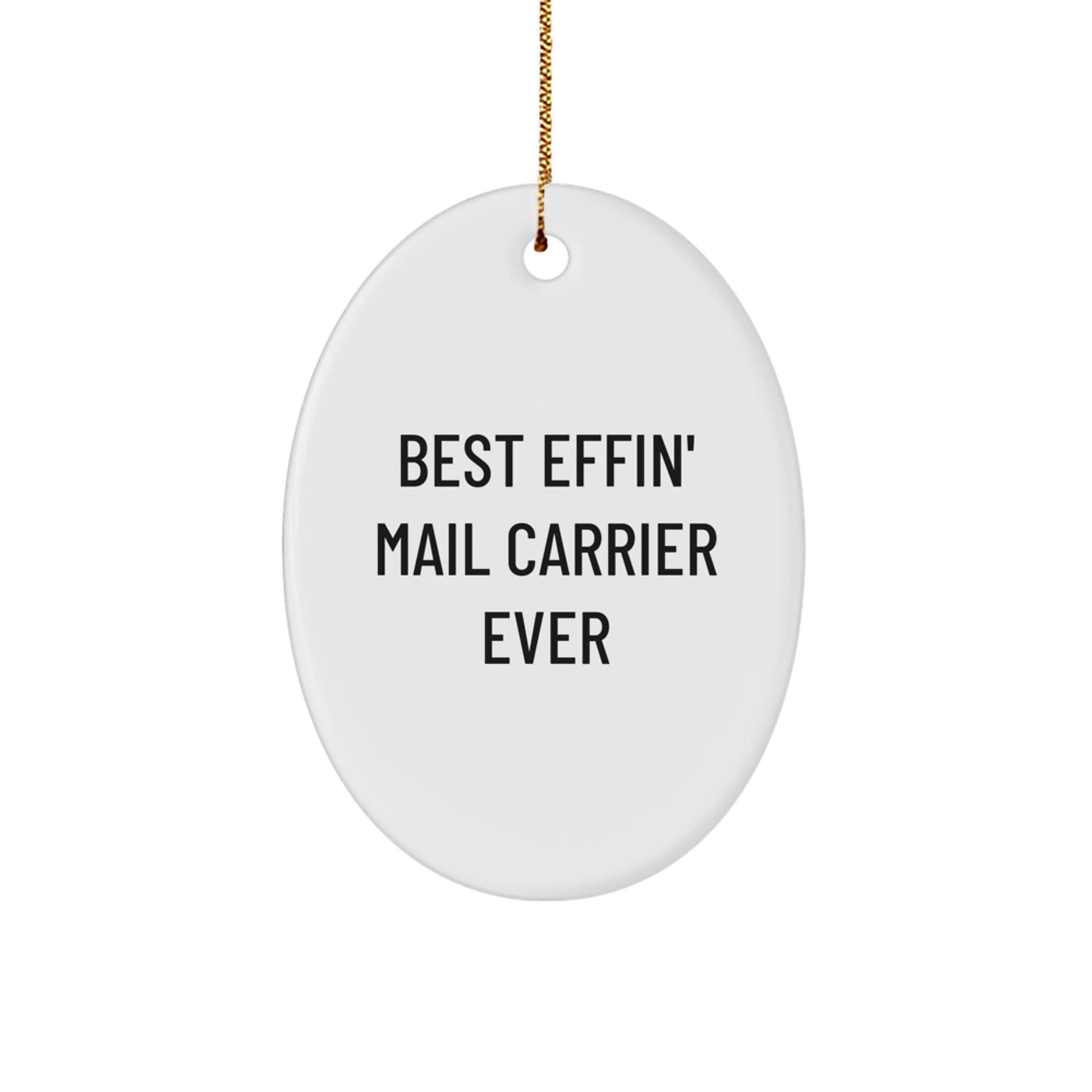 Funny Mail Carrier Gifts for Men, Best Effin' Mail Carrier Ever Oval Ornament, Unique Christmas Unique Gifts from Friends or Family - The Buy Boom