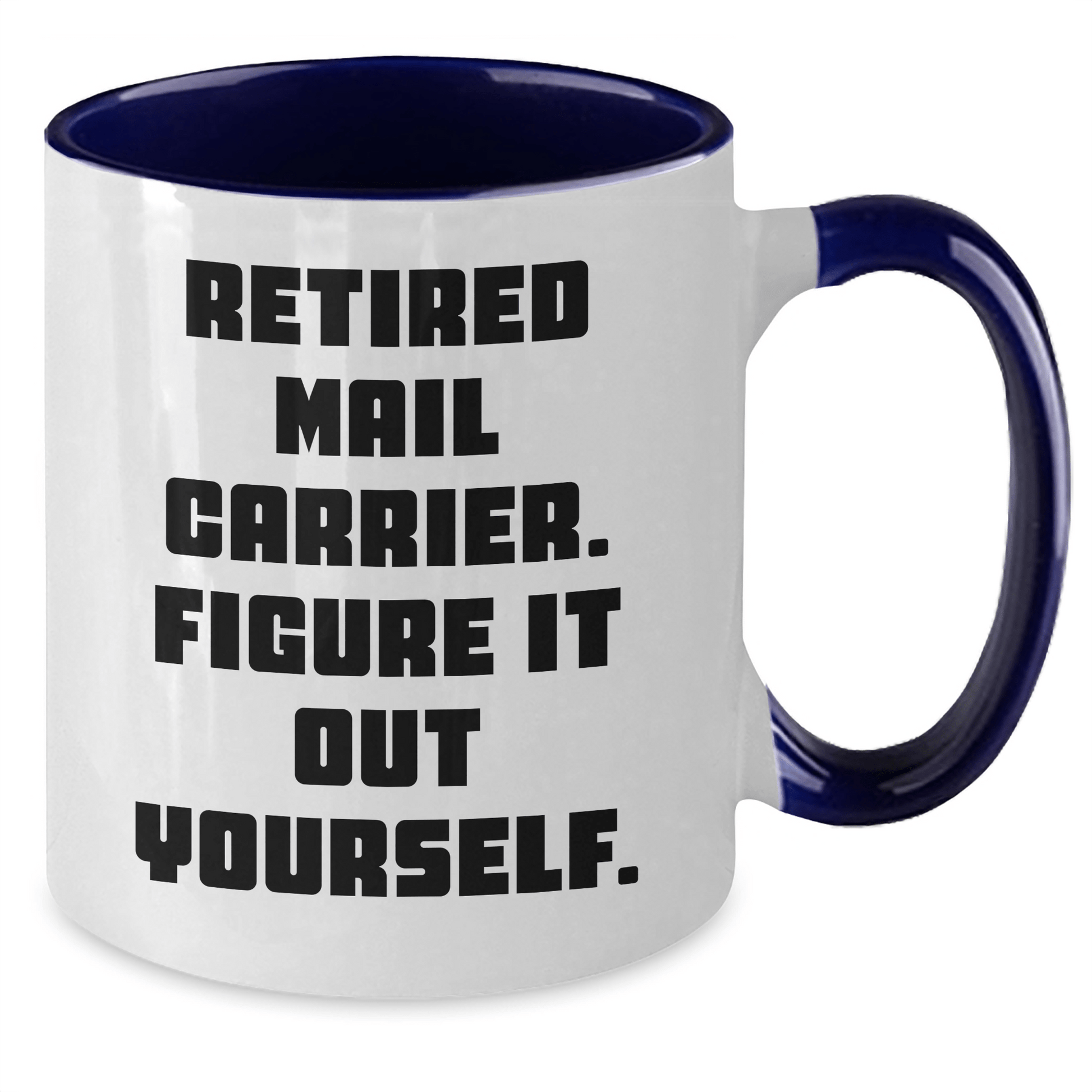 Funny Mail Carrier Gifts for Men from Friends - Retired Mail Carrier Figure It Out Yourself Two Tone Coffee Mug for Graduation - The Buy Boom