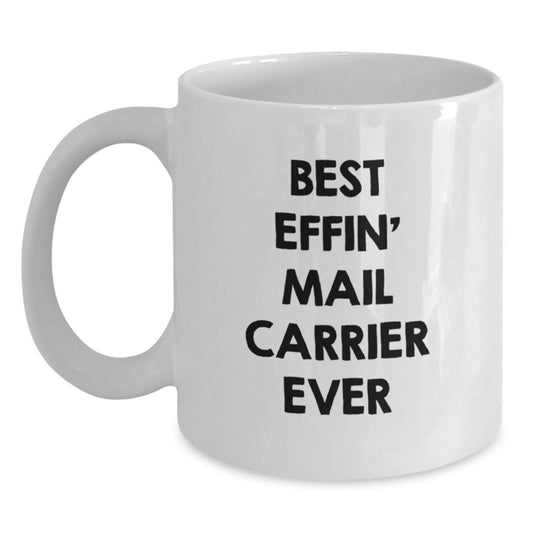 Funny Mail Carrier Gifts for Men White Coffee Mug, Best Effin' Mail Carrier Ever, Christmas Unique Gift - The Buy Boom