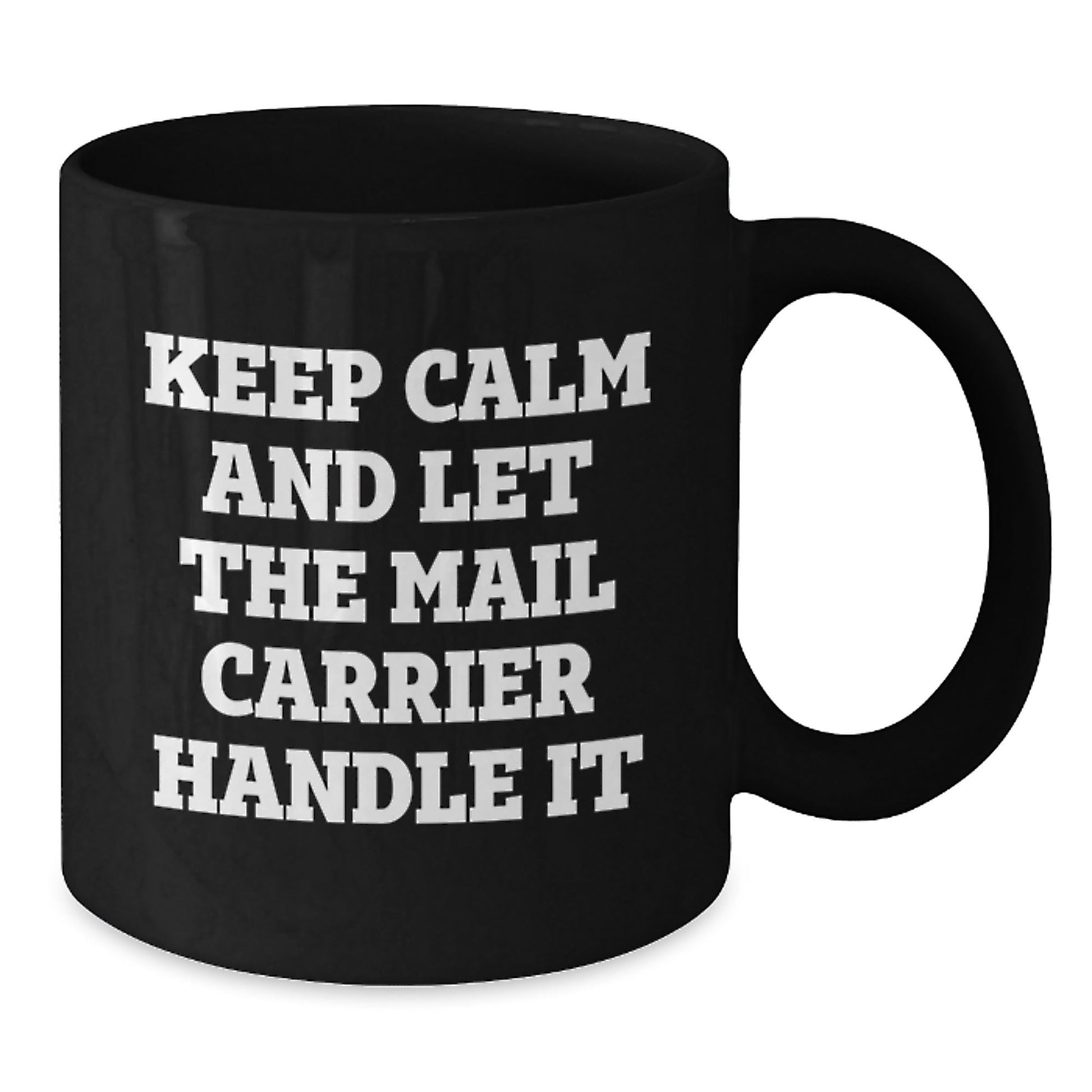 Funny Mail Carrier Gifts from Friends for Birthday - Keep Calm and Let the Mail Carrier Handle It - Black Coffee Mug, 11oz or 15oz, Ceramic, Microwave and Dishwasher Safe - The Buy Boom