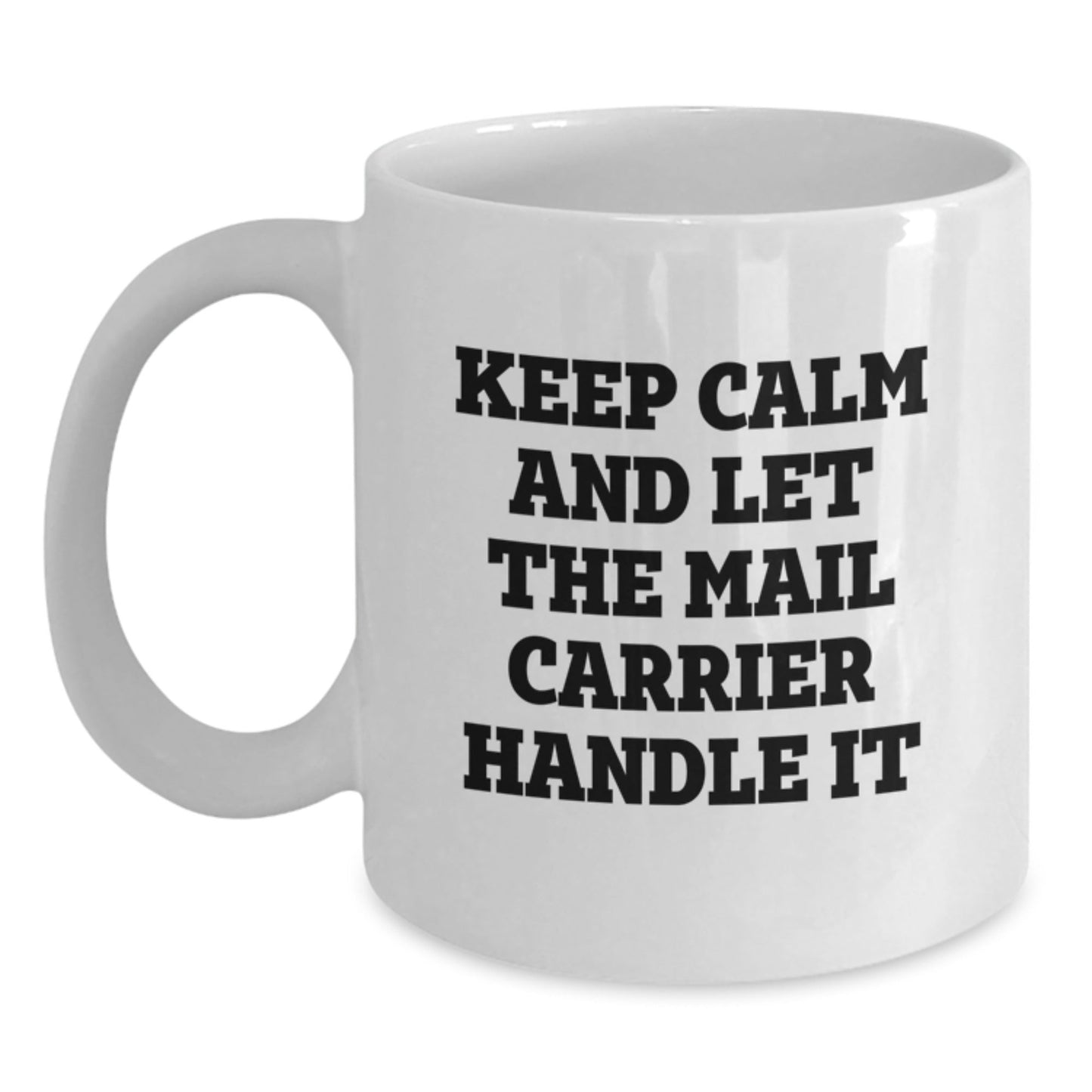 Funny Mail Carrier Gifts from Friends for Birthday Unique Mail Carrier Handle It White Coffee Mug - The Buy Boom