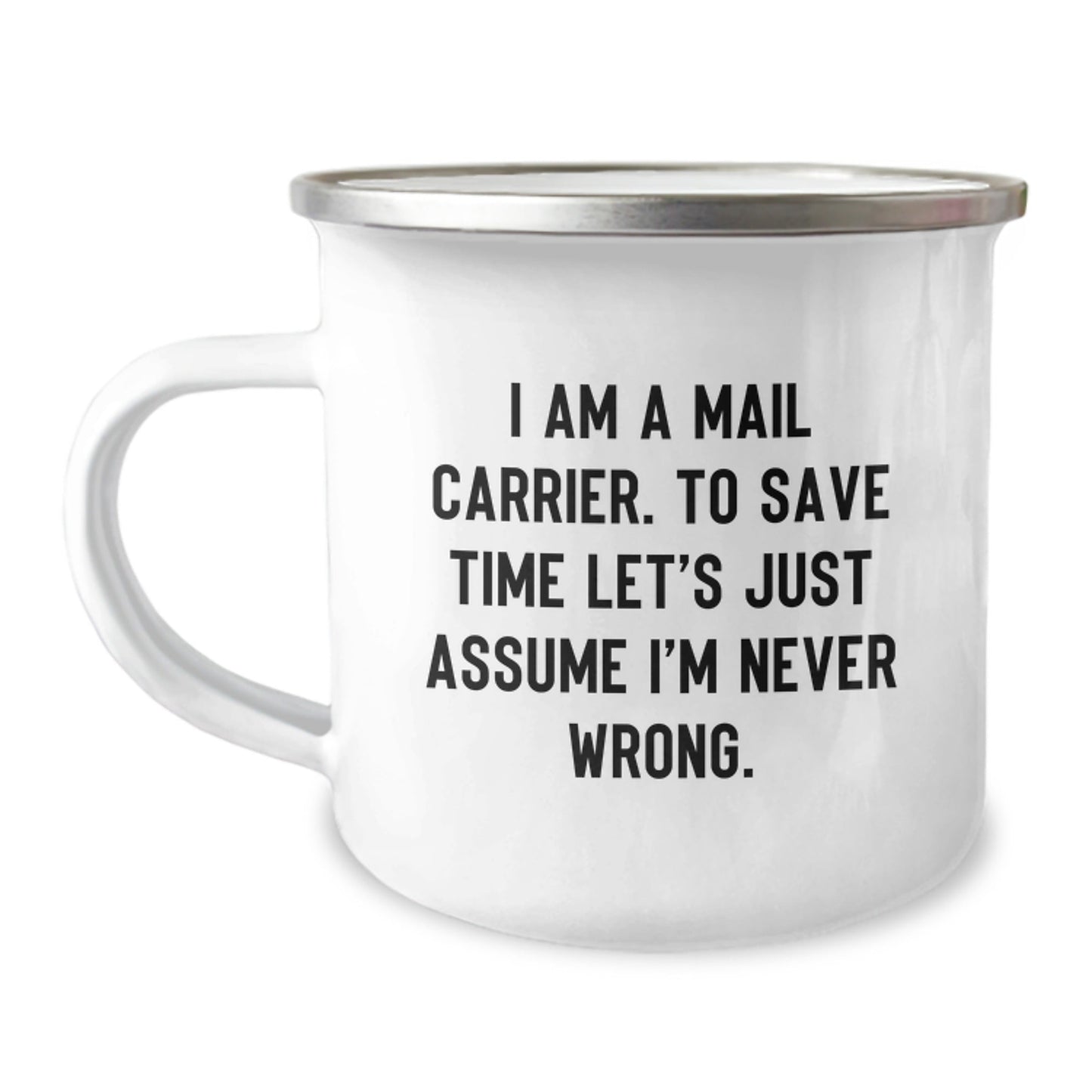 Funny Mail Carrier Gifts from Friends Gifts for Mail Carrier Camping Mug - 'I Am A Mail Carrier. To Save Time Let's Just Assume I'm Never Wrong. Christmas Unique Gifts for Men - The Buy Boom