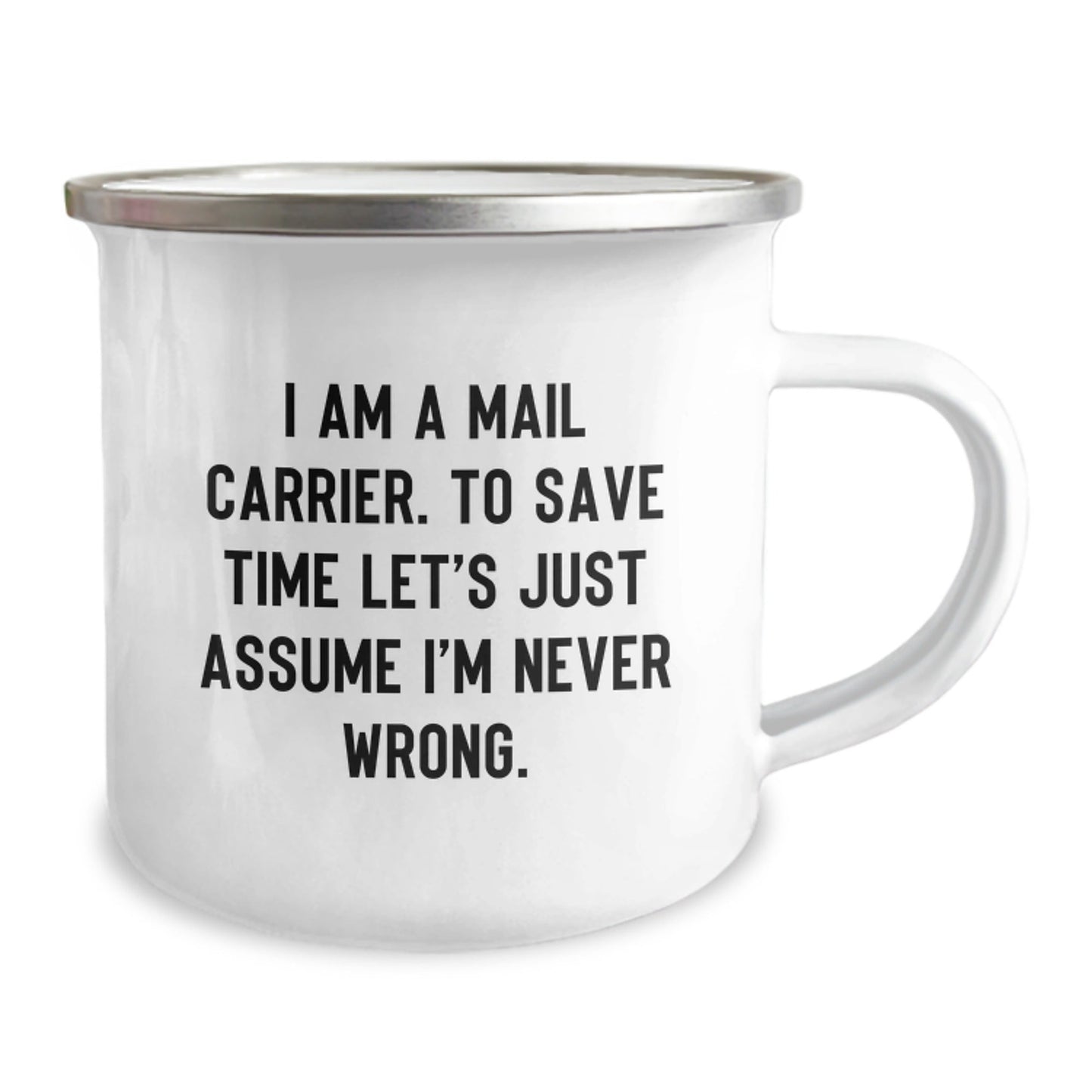 Funny Mail Carrier Gifts from Friends Gifts for Mail Carrier Camping Mug - 'I Am A Mail Carrier. To Save Time Let's Just Assume I'm Never Wrong. Christmas Unique Gifts for Men - The Buy Boom