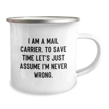 Funny Mail Carrier Gifts from Friends Gifts for Mail Carrier Camping Mug - 'I Am A Mail Carrier. To Save Time Let's Just Assume I'm Never Wrong. Christmas Unique Gifts for Men - The Buy Boom