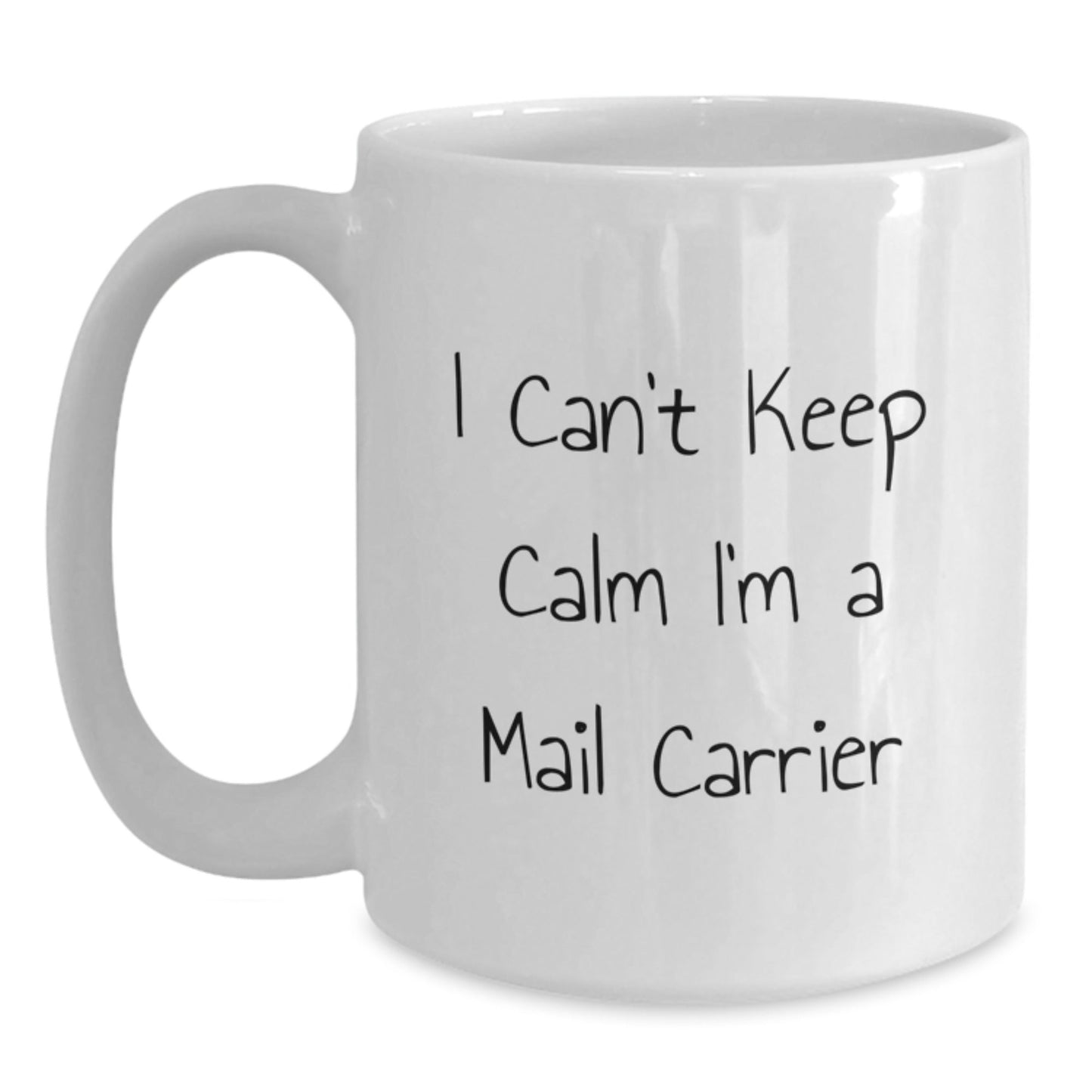 Funny Mail Carrier Gifts from Friends - I Can't Keep Calm I'm A Mail Carrier White Coffee Mug, Birthday Unique Gifts for Mail Carrier - The Buy Boom
