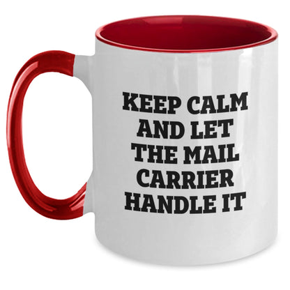 Funny Mail Carrier Gifts from Friends - Keep Calm And Let The Mail Carrier Handle It Two Tone Coffee Mug for Birthday - The Buy Boom