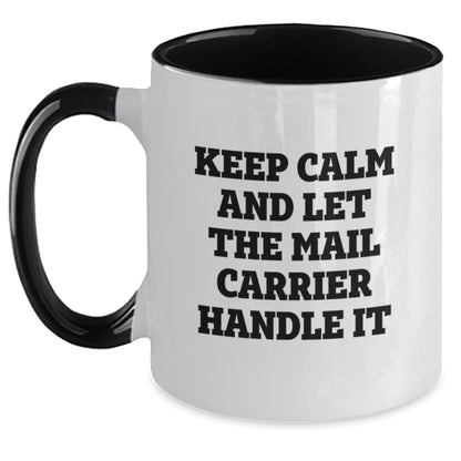 Funny Mail Carrier Gifts from Friends - Keep Calm And Let The Mail Carrier Handle It Two Tone Coffee Mug for Birthday - The Buy Boom