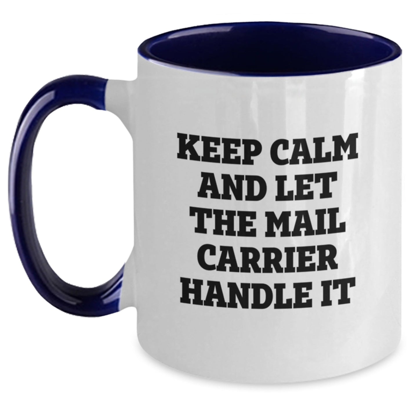 Funny Mail Carrier Gifts from Friends - Keep Calm And Let The Mail Carrier Handle It Two Tone Coffee Mug for Birthday - The Buy Boom