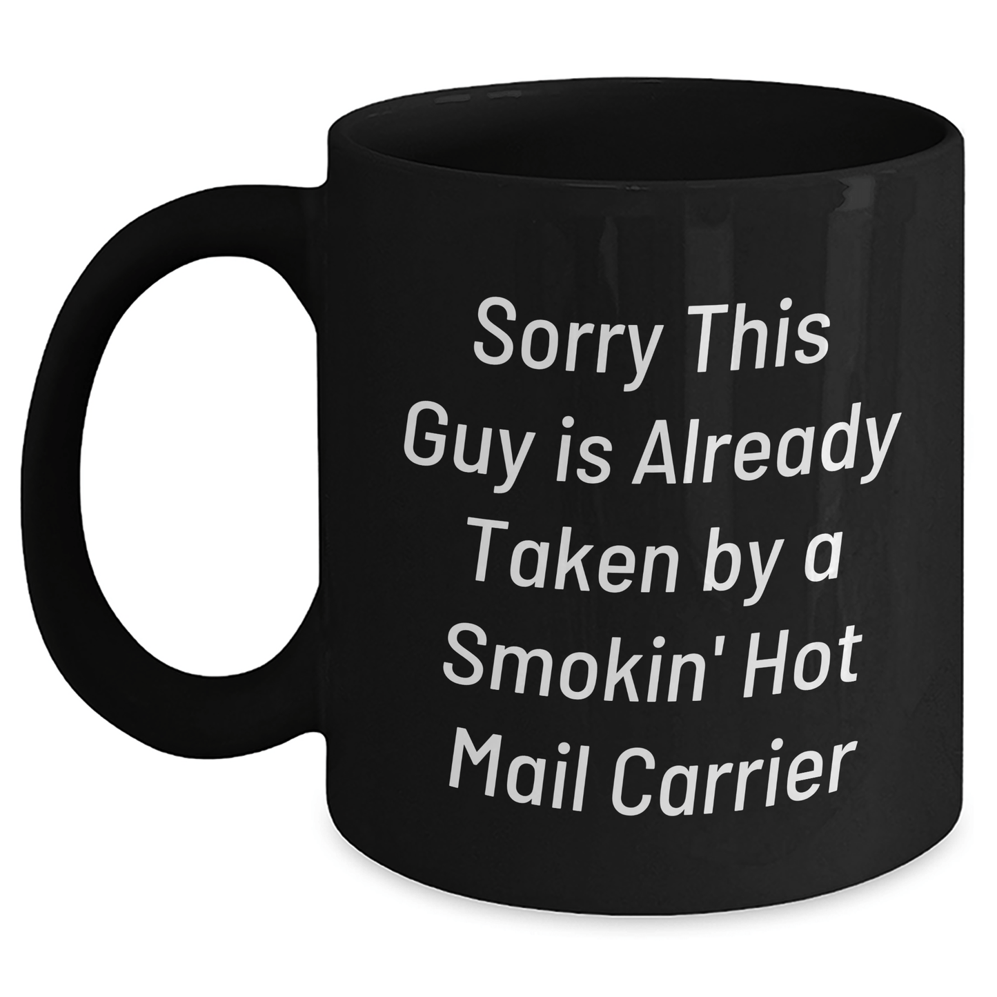 Funny Mail Carrier Gifts from Friends, Sorry This Guy Is Already Taken By A Smokin' Hot Mail Carrier Black Coffee Mug, Father's Day Unique Gifts for Mail Carrier - The Buy Boom