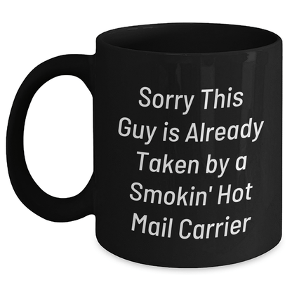Funny Mail Carrier Gifts from Friends, Sorry This Guy Is Already Taken By A Smokin' Hot Mail Carrier Black Coffee Mug, Father's Day Unique Gifts for Mail Carrier - The Buy Boom