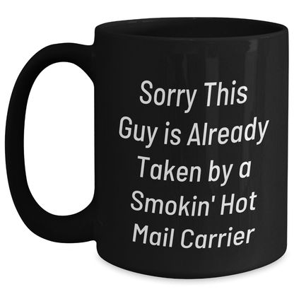 Funny Mail Carrier Gifts from Friends, Sorry This Guy Is Already Taken By A Smokin' Hot Mail Carrier Black Coffee Mug, Father's Day Unique Gifts for Mail Carrier - The Buy Boom